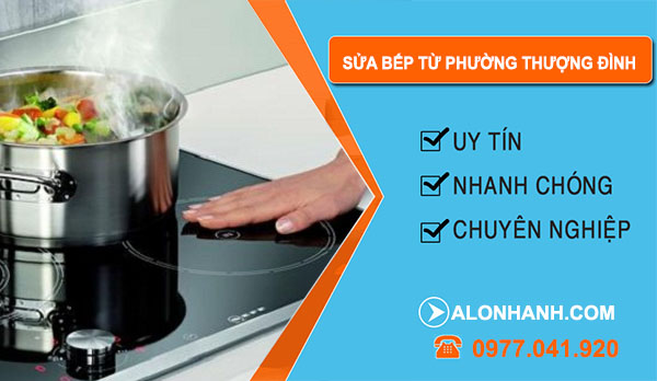 Sửa Bếp Từ Tại Phường Thượng Đình