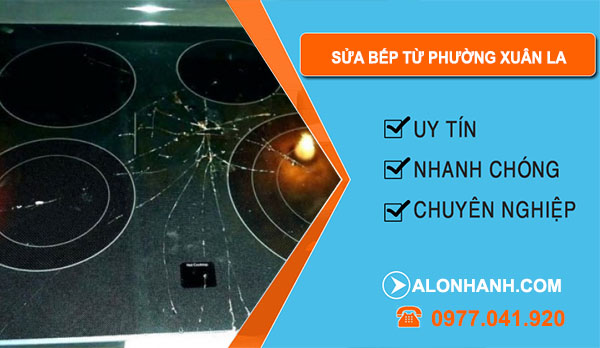Sửa Bếp Từ tẠI Phường Xuân La