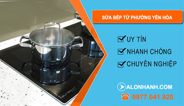 Sửa Bếp Từ Tại Phường Yên Hòa