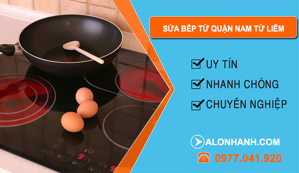 Sửa Bếp Từ Tại Quận Nam Từ Liêm
