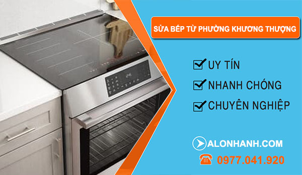 thợ Sửa Bếp Từ Phường Khương Thượng