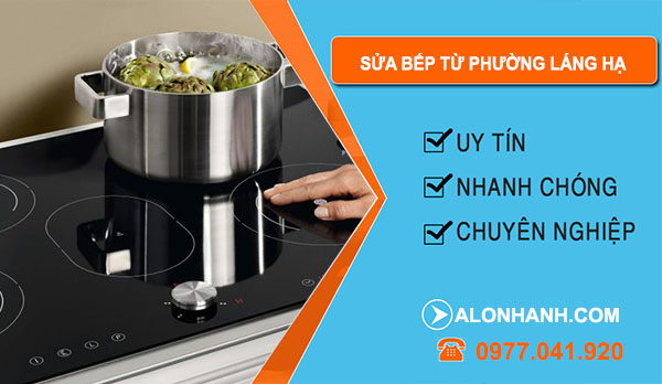 thợ Sửa Bếp Từ Phường Láng Hạ