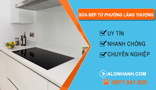 thợ Sửa Bếp Từ Phường Láng Thượng
