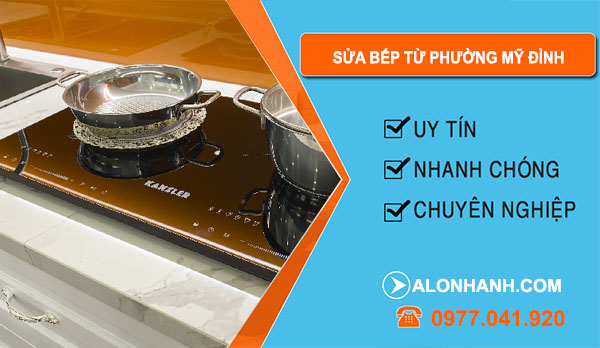 thợ Sửa Bếp Từ Phường Mỹ Đình