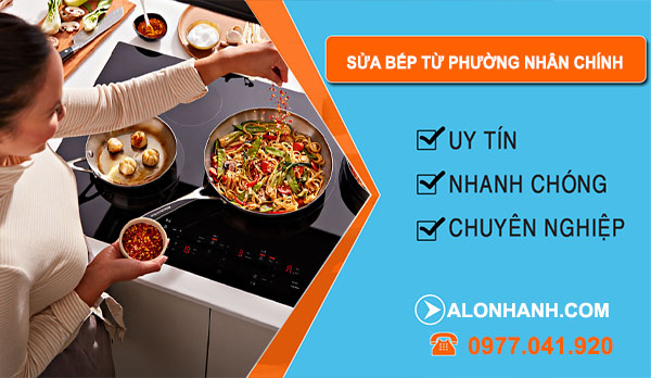 thợ Sửa Bếp Từ Phường Nhân Chính