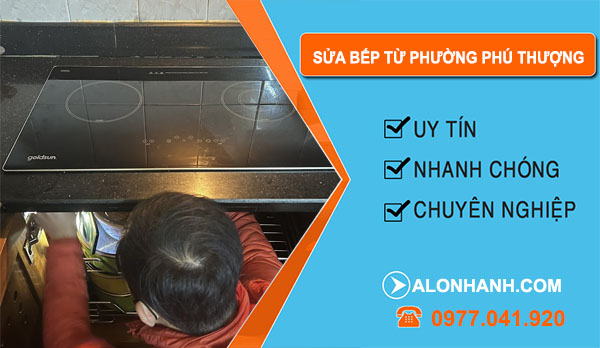 thợ Sửa Bếp Từ Phường Phú Thượng