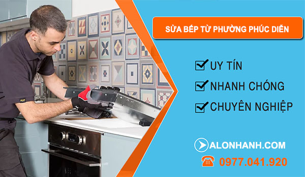 thợ Sửa Bếp Từ Phường Phúc Diễn