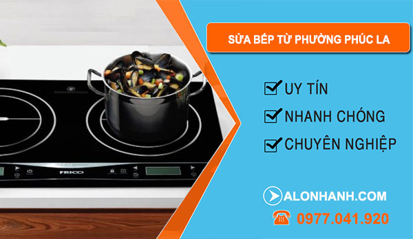 thợ Sửa Bếp Từ Phường Phúc La