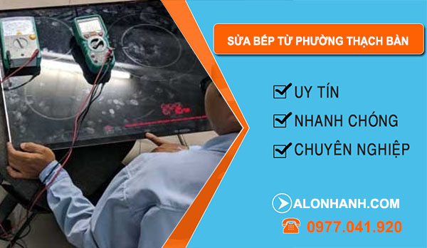 thợ Sửa Bếp Từ Phường Thạch Bàn