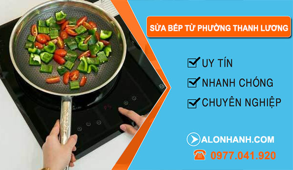 thợ Sửa Bếp Từ Phường Thanh Lương