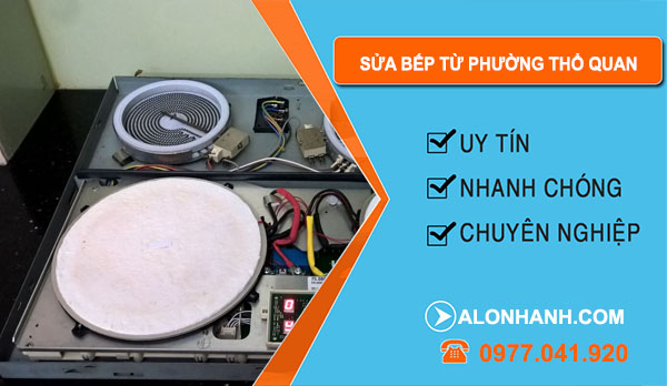thợ Sửa Bếp Từ Phường Thổ Quan