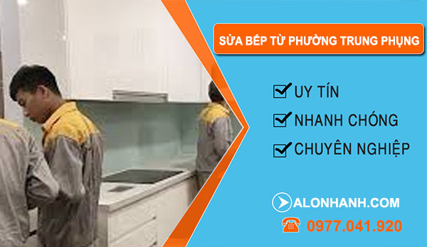 thợ Sửa Bếp Từ Phường Trung Phụng