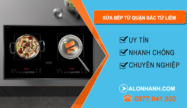 thợ Sửa Bếp Từ Quận Bắc Từ Liêm