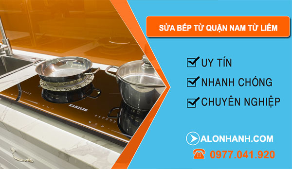 thợ Sửa Bếp Từ Quận Nam Từ Liêm