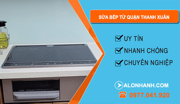 thợ Sửa Bếp Từ Quận Thanh Xuân