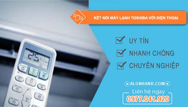 tìm cách kết nối máy lạnh toshiba với điện thoại