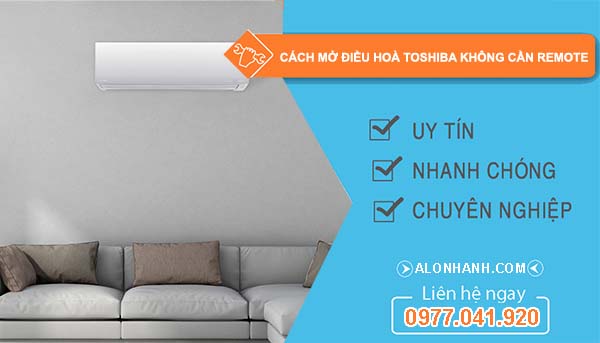 tìm hiểu cách mở điều hoà toshiba không cần remote