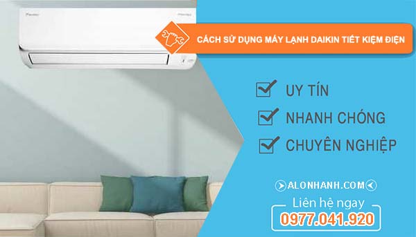 tìm hiểu cách sử dụng máy lạnh daikin tiết kiệm điện