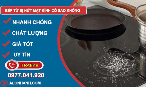bếp từ bị nứt mặt kính có sao không