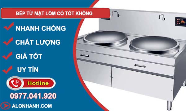 bếp từ mặt lõm có tốt không