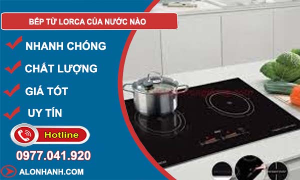 tìm hiểu bếp từ lorca của nước nào