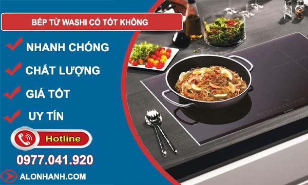 bếp từ washi có tốt không