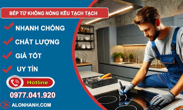 sửa bếp từ không nóng kêu tạch tạch
