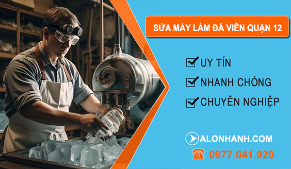 thợ Sửa Máy Làm Đá Viên Quận 12