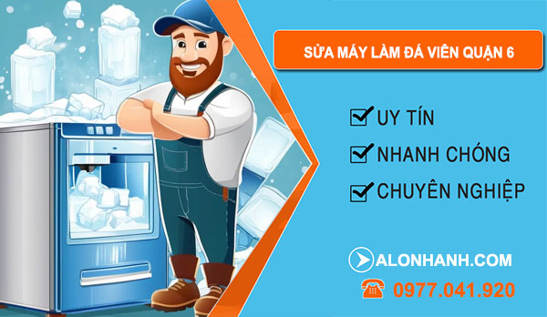 Thợ Sửa Máy Làm Đá Viên Quận 6
