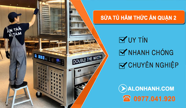 thợ Sửa Tủ Hâm Thức Ăn Quận 2