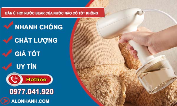 bàn ủi hơi nước bear của nước nào có tốt không