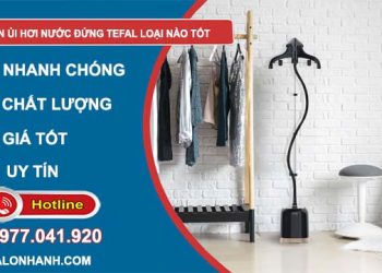 bàn ủi hơi nước đứng tefal loại nào tốt