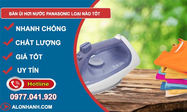 bàn ủi hơi nước panasonic loại nào tốt