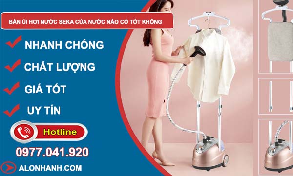 bàn ủi hơi nước seka của nước nào có tốt không