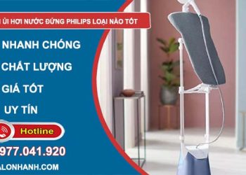 dòng bàn ủi hơi nước đứng Philips loại nào tốt