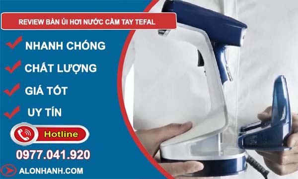 review bàn ủi hơi nước cầm tay tefal