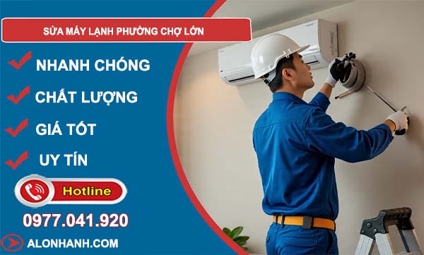 thợ sửa máy lạnh phường chợ lớn uy tín