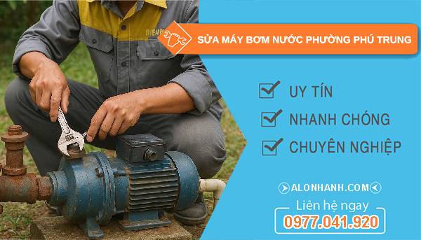 sửa máy bơm nước phường phú trung uy tín