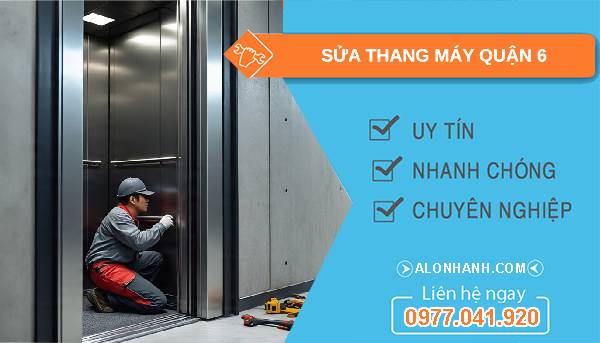 sửa thang máy quận 6 uy tín
