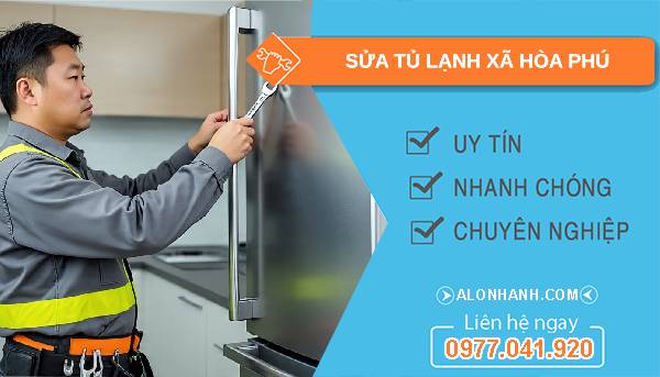 sửa tủ lạnh xã hoà phú giá rẻ