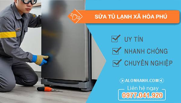 sửa tủ lạnh xã hoà phú