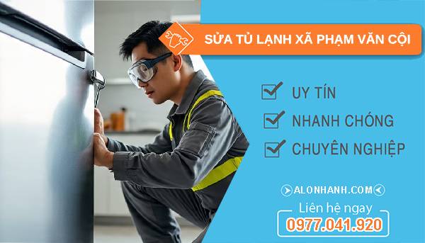 sửa tủ lạnh xã phạm văn cội giá rẻ