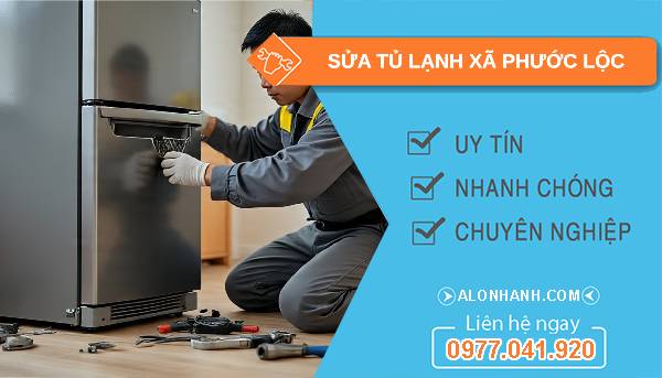 sửa tủ lạnh xã phước lộc giá rẻ