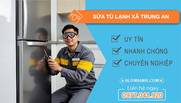 sửa tủ lạnh xã trung an uy tín