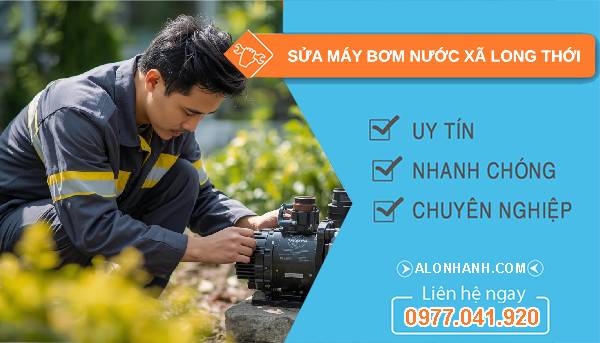 sửa máy bơm nước xã long thới giá rẻ