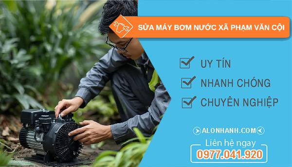 sửa máy bơm nước xã phạm văn cội uy tín