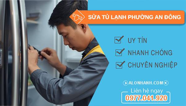 sửa tủ lạnh phường an đông uy tín