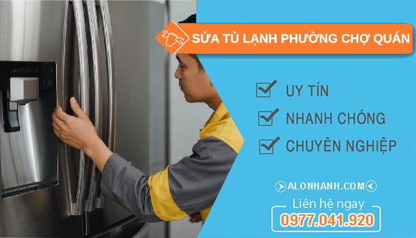 sửa tủ lạnh phường chợ quán giá rẻ