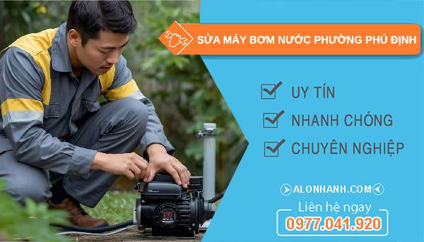 sửa máy bơm nước phường phú định uy tín