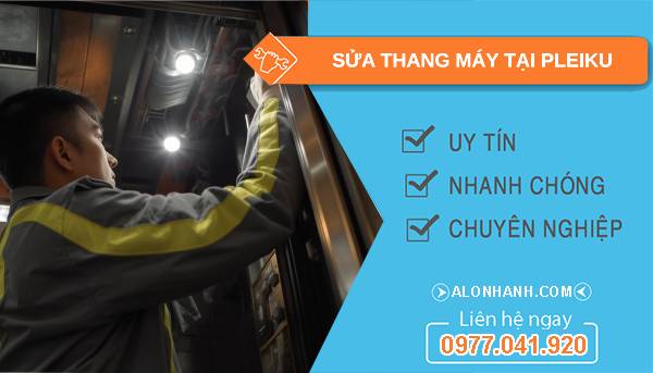 thợ sửa thang máy tại pleiku  giá rẻ